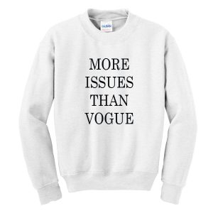 More Issues Than Vogue Sweatshirt