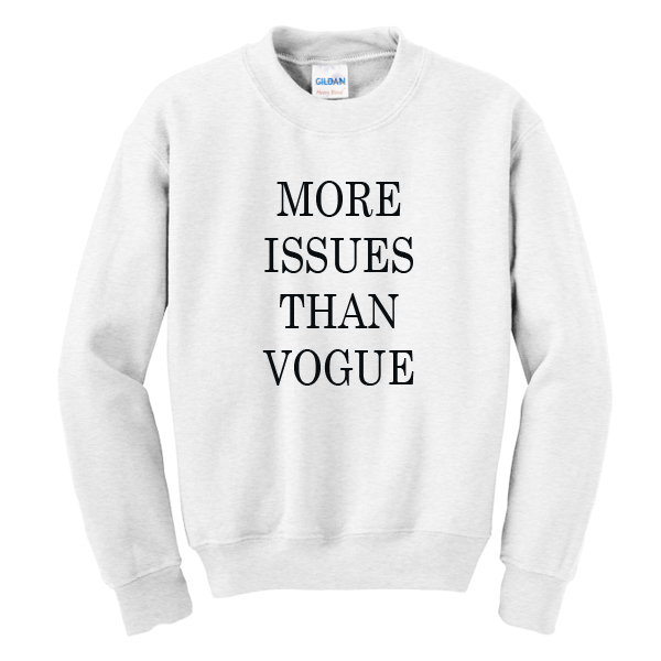More Issues Than Vogue Sweatshirt