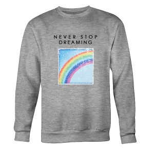 Never Stop Dreaming 'Rainbow' Sweatshirt