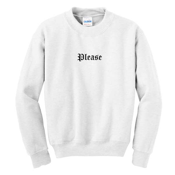Please Sweatshirt