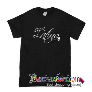 Proud To Be Latina T-Shirt