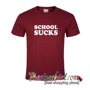School Sucks T-Shirt
