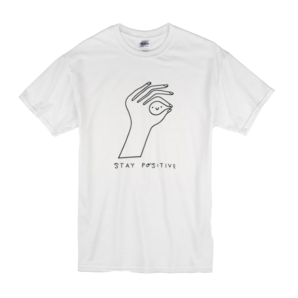 Stay Positive T-Shirt