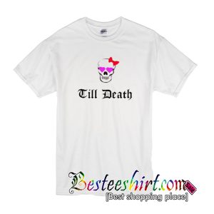 Till Death T-Shirt