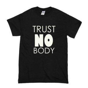 Trust Nobody T-Shirt