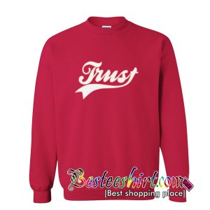 Trust Sweatshirt
