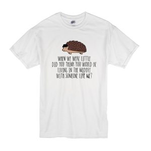 When We Were Little T-Shirt