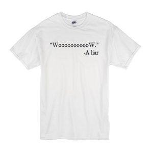 Wow a Liar T-Shirt