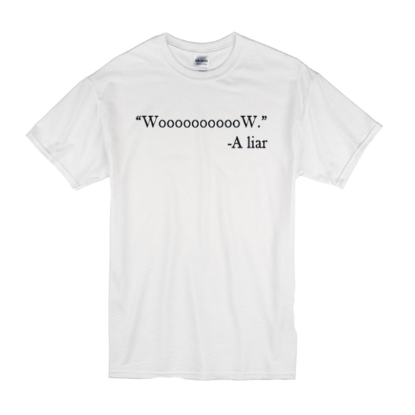 Wow a Liar T-Shirt