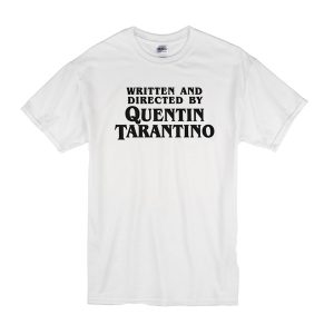 Written And Directed By Quentin Tarantino T-Shirt