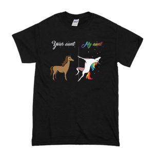 Your Aunt My Aunt T-Shirt