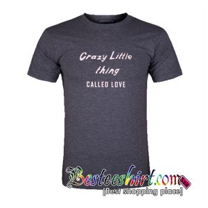 Crazy Little Thing Called Love T-Shirt