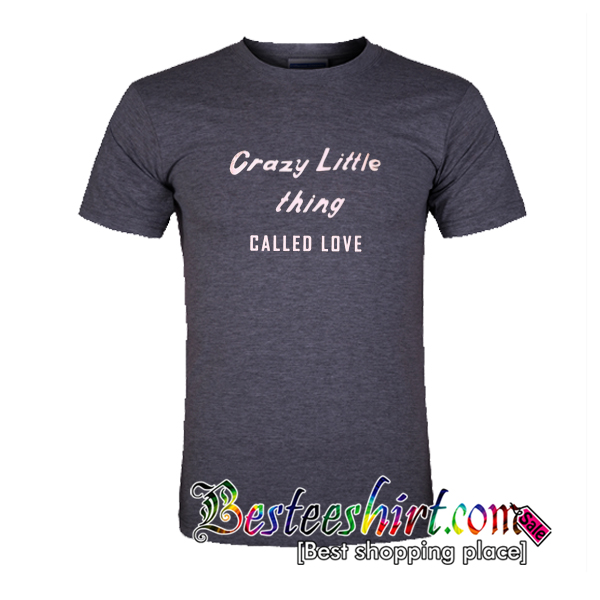 Crazy Little Thing Called Love T-Shirt