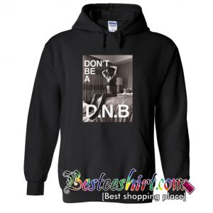 Don't Be a DNB Hoodie
