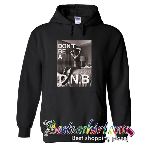 Don't Be a DNB Hoodie
