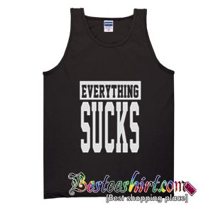Everything Sucks Tank Top