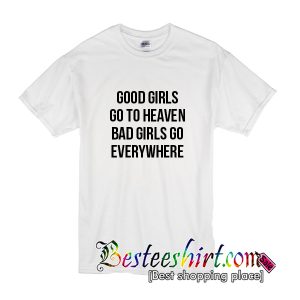 Good Girls Go To Heaven T-Shirt