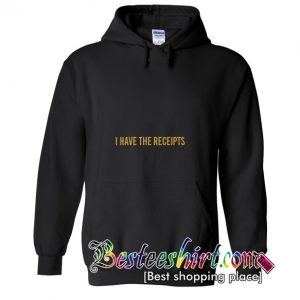 I Have The Receipts Hoodie