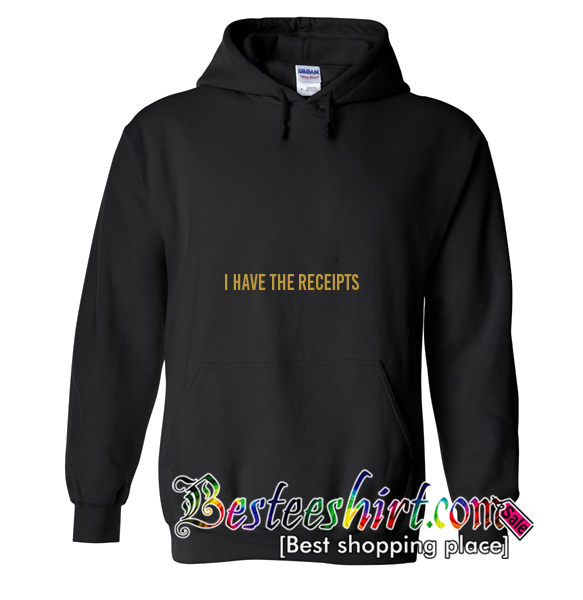 I Have The Receipts Hoodie