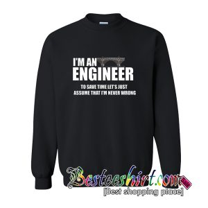 I'm An Engineer Sweatshirt