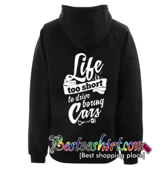 Life Is Too Short To Drive Boring Cars Hoodie Back