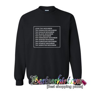 Love Thy Neighbor Sweatshirt