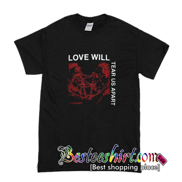 Love Will Tear Us Apart T-Shirt