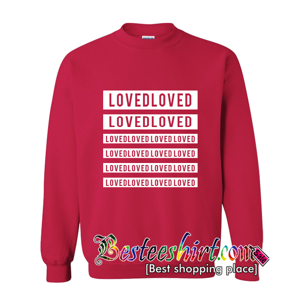 Loved Sweatshirt