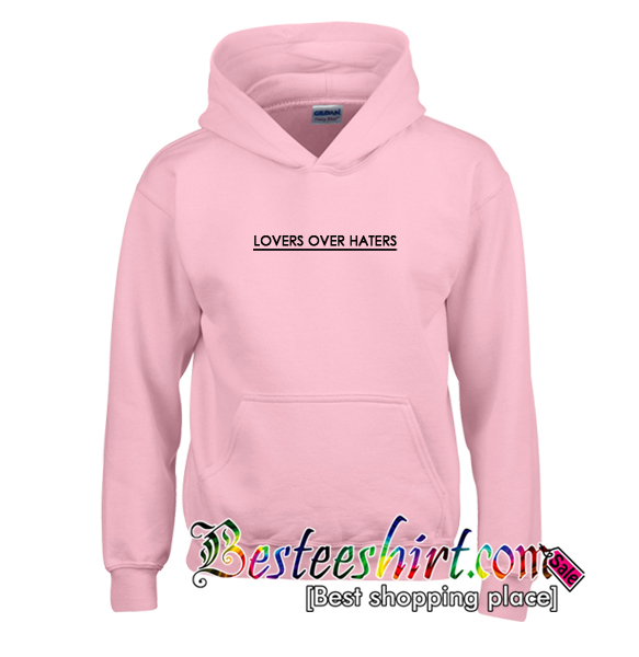 Lovers Over Haters Hoodie
