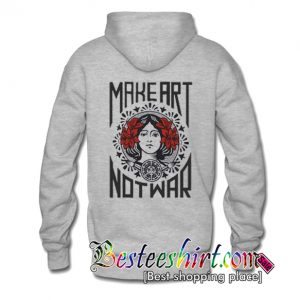 Make Art Not War Hoodie Back
