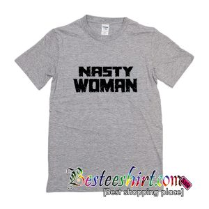 Nasty Woman T-Shirt