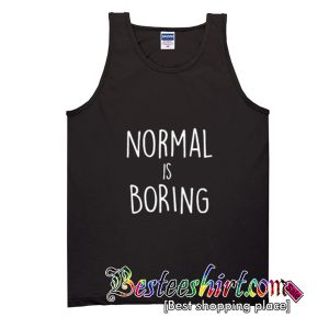 Normal is Boring Tank Top