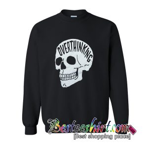 Overthinking Sweatshirt