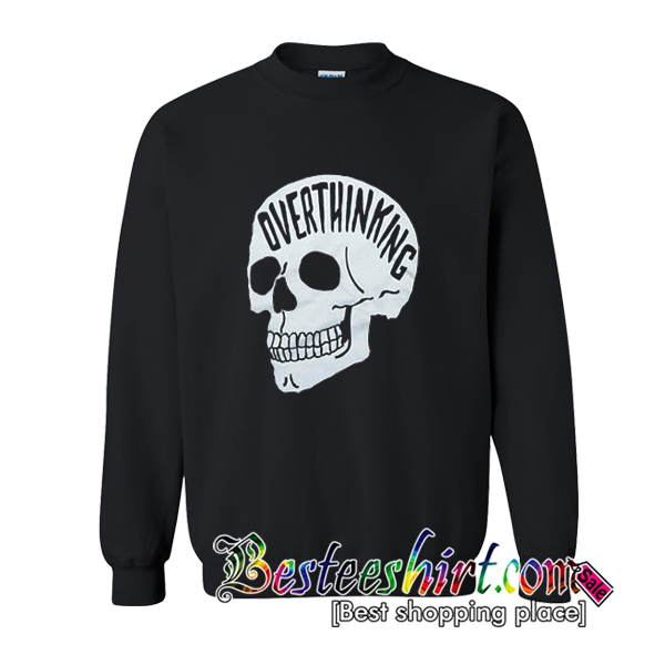 Overthinking Sweatshirt
