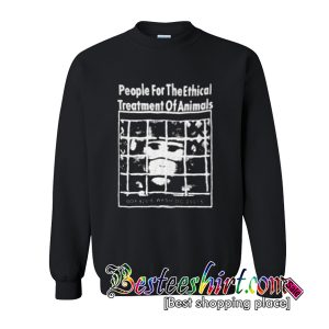 People For The Ethical Treatment Of Animals Sweatshirt