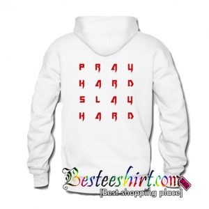 Pray Hard Slay Hard Hoodie