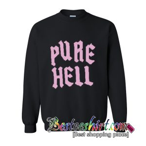 Pure Hell Sweatshirt