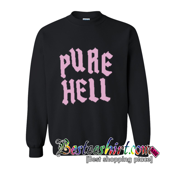 Pure Hell Sweatshirt