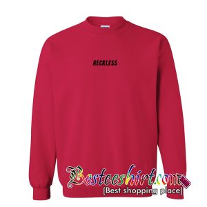 Reckless Sweatshirt