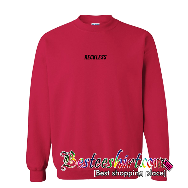 Reckless Sweatshirt