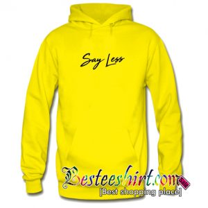 Say Less Hoodie
