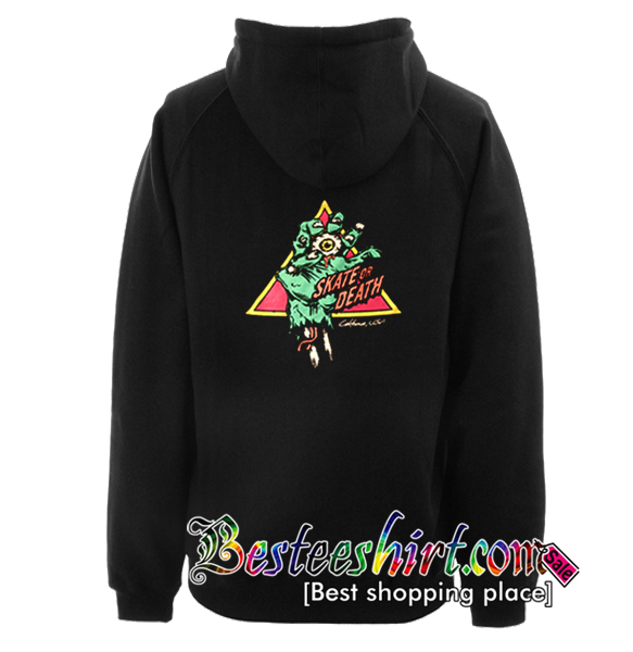 Skate Or Death Hoodie Back