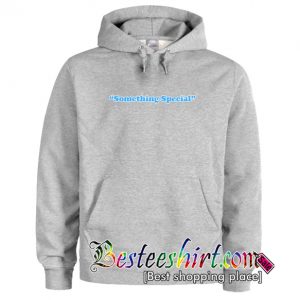 Something Special Hoodie