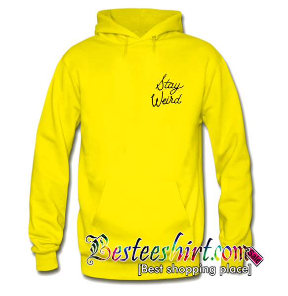 Stay Weird Hoodie