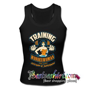 Training To Be Wonder Woman And Save Batman & Superman Tank Top