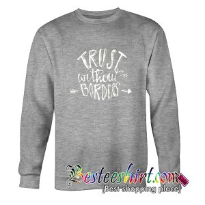 Trust Without Borders Sweatshirt