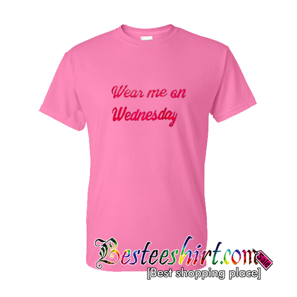 Wear Me On Wednesday T-Shirt