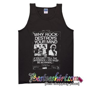 Why Rock Destroys Your Mind Tank Top
