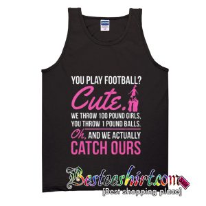 You Play Football Tank Top