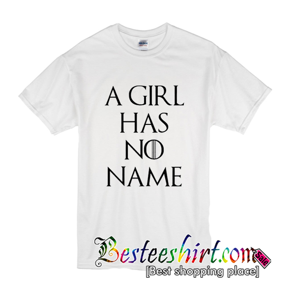 A Girl Has No Name T-Shirt